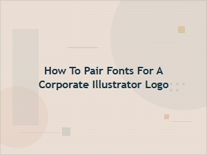 Choosing Fonts for a Corporate Illustrator Logo
