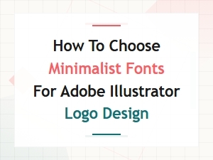Choosing Minimalist Fonts for Adobe Illustrator