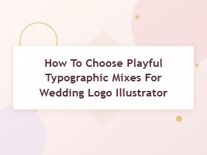 Crafting Playful Typographic Mixes for Wedding Logos